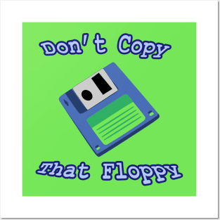 Don't Copy that Floppy Posters and Art